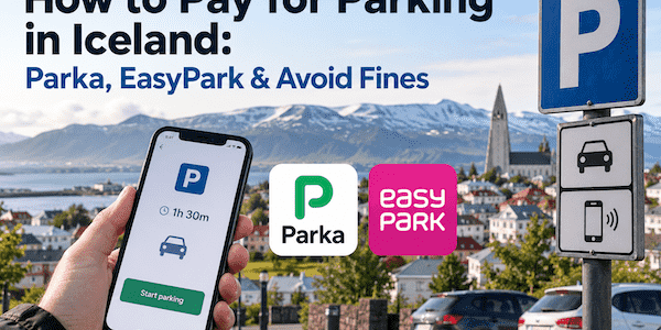 How to Pay for Parking in Iceland: Parka, EasyPark & Avoid Fines